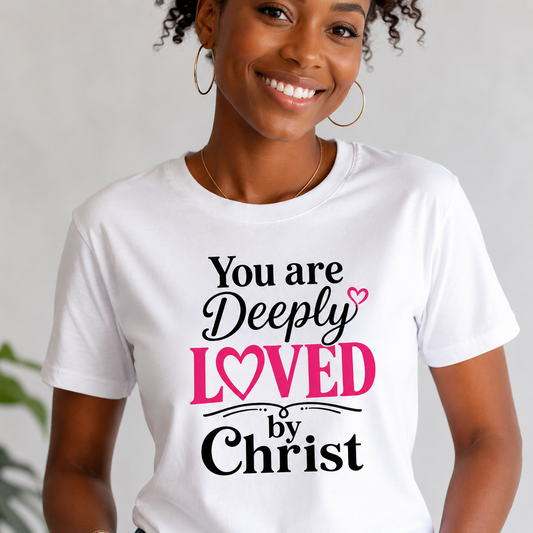 You are Deeply Loved by Christ Tee